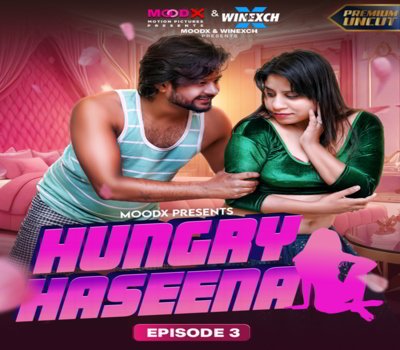 Hungry Haseena S01 Episode 3 Moodx 2024 Uncut Web Series