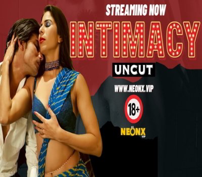 Intimacy Neonx Originals 2024 Uncut Web Series Download