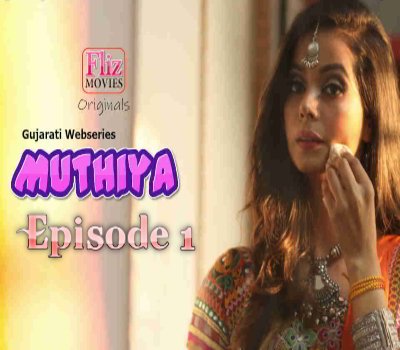 Muthiya S01 Gujarati Filzmovies Web Series Ep 1-3 Watch Free