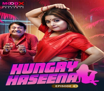 Hungry Haseena S01 Episode 4 Moodx 2024 Uncut Web Series