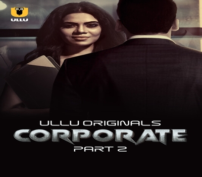 Corporate Part 2 Epi 5-7 UllU 2024 Hot Web Series Download