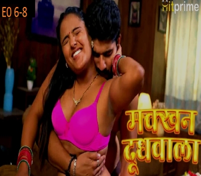 Makkhan Doodhwala Epi 6-8 HitPrime 2024 Web Series Download