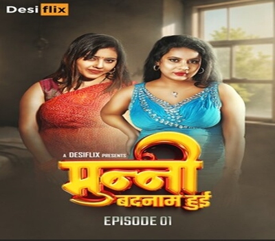 Munni Badnaam Hui Episode 01 Desiflix 2024 Hindi Web Series