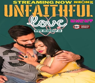 Unfaithful Love Neonx 2024 Uncut Hindi Web Series Download