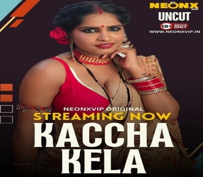 Kaccha Kela Neonx 2024 Uncut Web Series Download