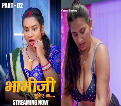 Bhabhi Suniye Na P02 Ep 4-6 Hulchul 2025 Hindi Hot Web Series