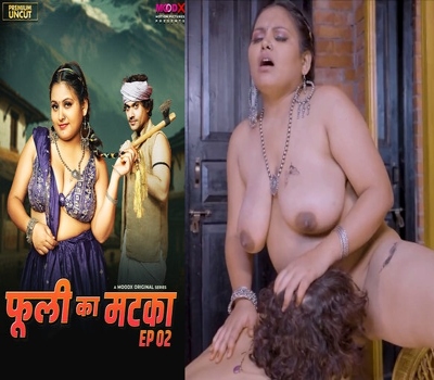 Phuli Ka Matka E02 Moodx 2025 Uncut Hindi Hot Web Series