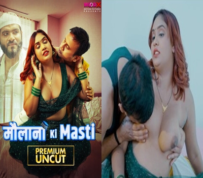 Maulana Ki Masti E01 MoodX 2025 Uncut Hot Web Series