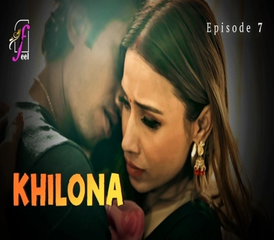 Khilona Part 2 Episode 7 Feel 2025 Hindi Hot Web Series